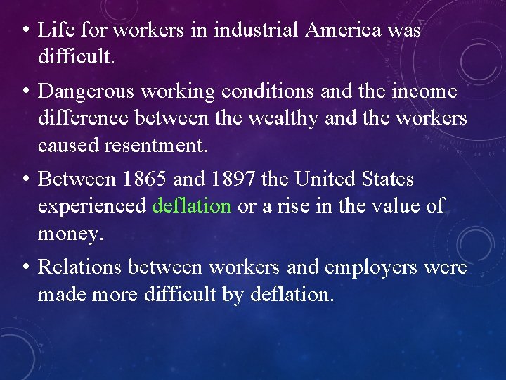  • Life for workers in industrial America was difficult. • Dangerous working conditions