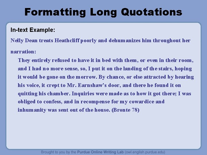 Formatting Long Quotations In-text Example: Nelly Dean treats Heathcliff poorly and dehumanizes him throughout