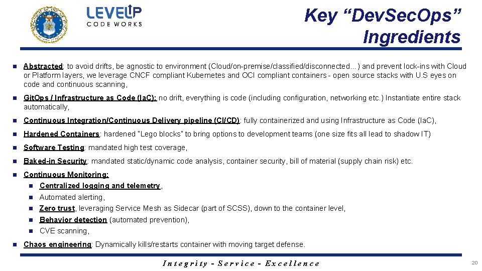 Key “Dev. Sec. Ops” Ingredients n Abstracted: to avoid drifts, be agnostic to environment