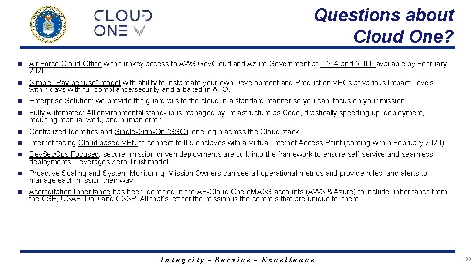Questions about Cloud One? n Air Force Cloud Office with turnkey access to AWS