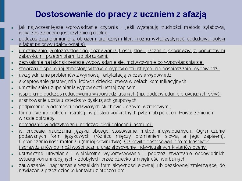 Dostosowanie do pracy z uczniem z afazją jak najwcześniejsze wprowadzanie czytania - jeśli występują