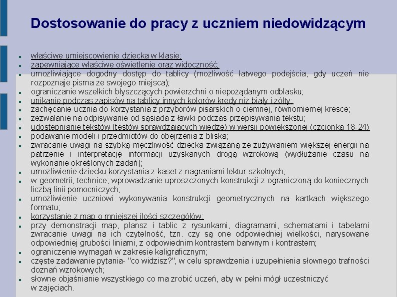 Dostosowanie do pracy z uczniem niedowidzącym właściwe umiejscowienie dziecka w klasie; zapewniające właściwe oświetlenie