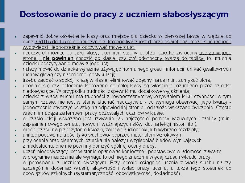 Dostosowanie do pracy z uczniem słabosłyszącym zapewnić dobre oświetlenie klasy oraz miejsce dla dziecka