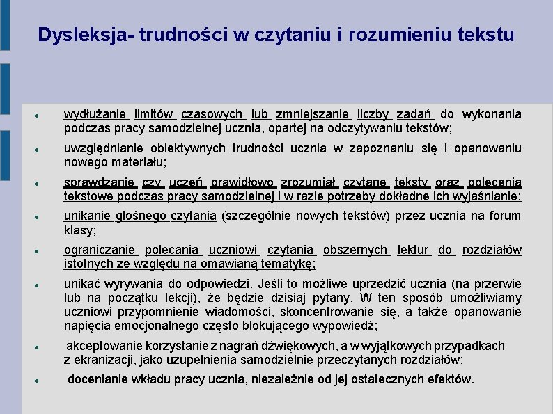 Dysleksja- trudności w czytaniu i rozumieniu tekstu wydłużanie limitów czasowych lub zmniejszanie liczby zadań