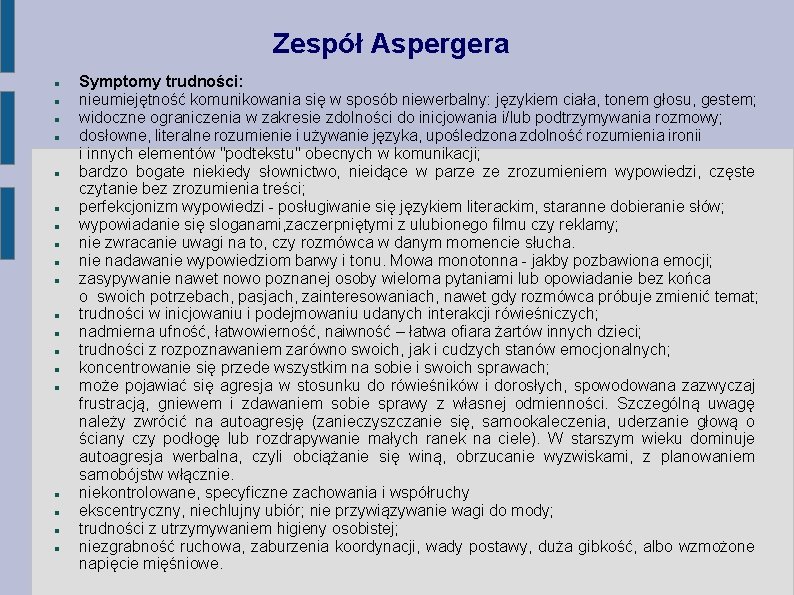 Zespół Aspergera Symptomy trudności: nieumiejętność komunikowania się w sposób niewerbalny: językiem ciała, tonem głosu,