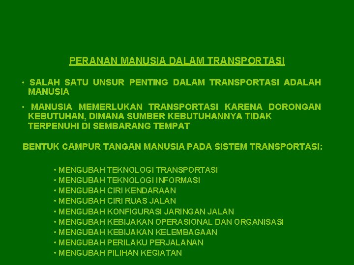 PERANAN MANUSIA DALAM TRANSPORTASI • SALAH SATU UNSUR PENTING DALAM TRANSPORTASI ADALAH MANUSIA •