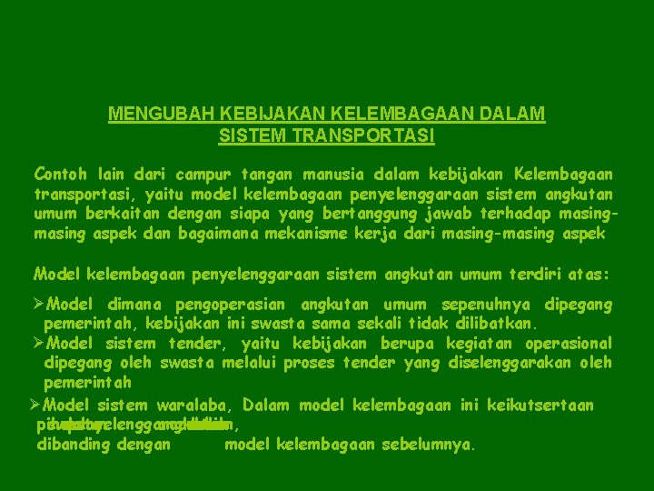 MENGUBAH KEBIJAKAN KELEMBAGAAN DALAM SISTEM TRANSPORTASI Contoh lain dari campur tangan manusia dalam kebijakan