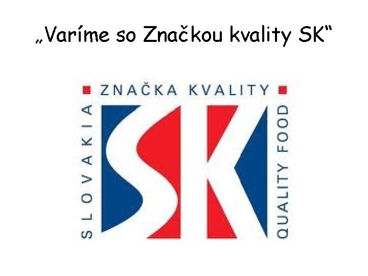 „Varíme so Značkou kvality SK“ 