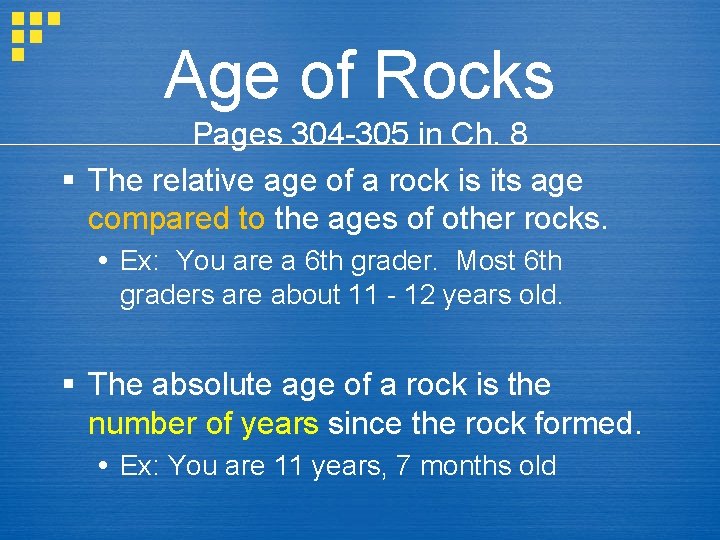 Age of Rocks Pages 304 -305 in Ch. 8 § The relative age of Age of Rocks Pages 304 -305 in Ch. 8 § The relative age of