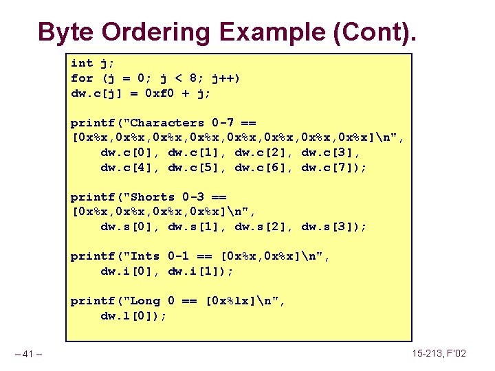 Byte Ordering Example (Cont). int j; for (j = 0; j < 8; j++)