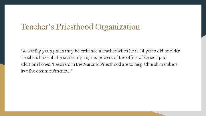 Teacher’s Priesthood Organization “A worthy young man may be ordained a teacher when he