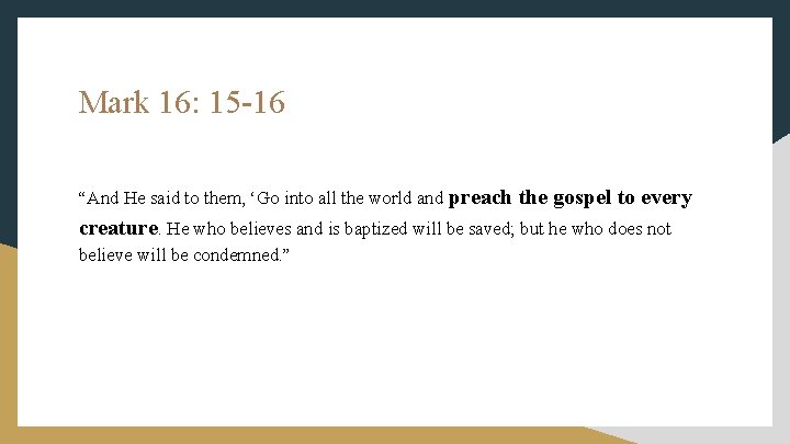 Mark 16: 15 -16 “And He said to them, ‘Go into all the world