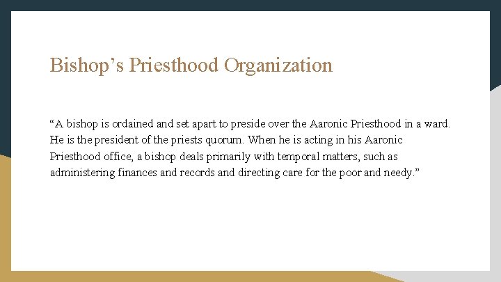 Bishop’s Priesthood Organization “A bishop is ordained and set apart to preside over the