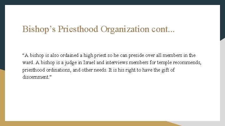 Bishop’s Priesthood Organization cont. . . “A bishop is also ordained a high priest