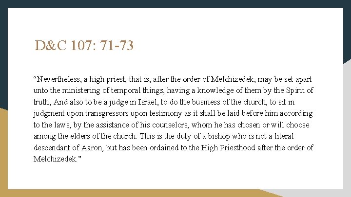 D&C 107: 71 -73 “Nevertheless, a high priest, that is, after the order of