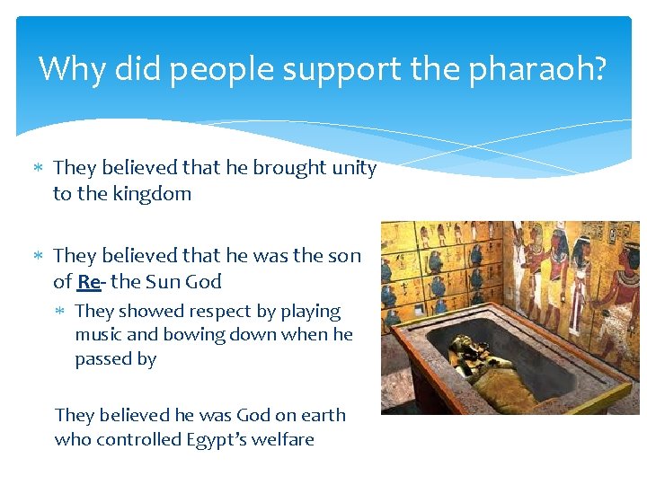 Why did people support the pharaoh? They believed that he brought unity to the