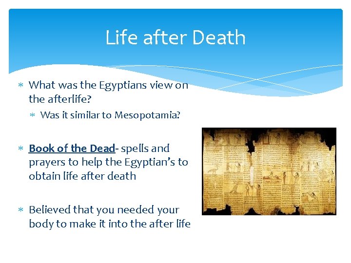 Life after Death What was the Egyptians view on the afterlife? Was it similar