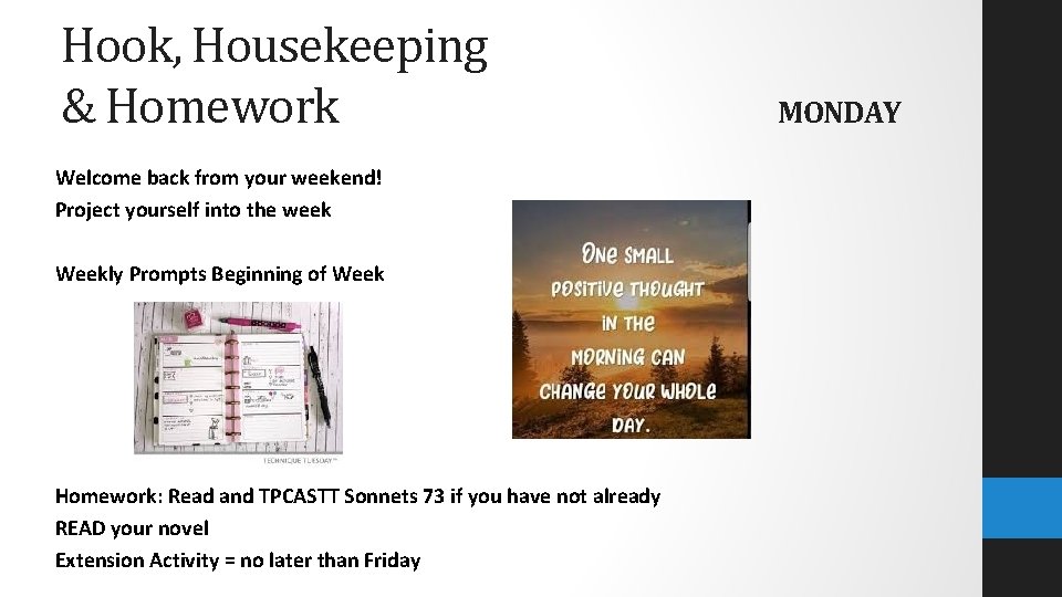 Hook, Housekeeping & Homework Welcome back from your weekend! Project yourself into the week