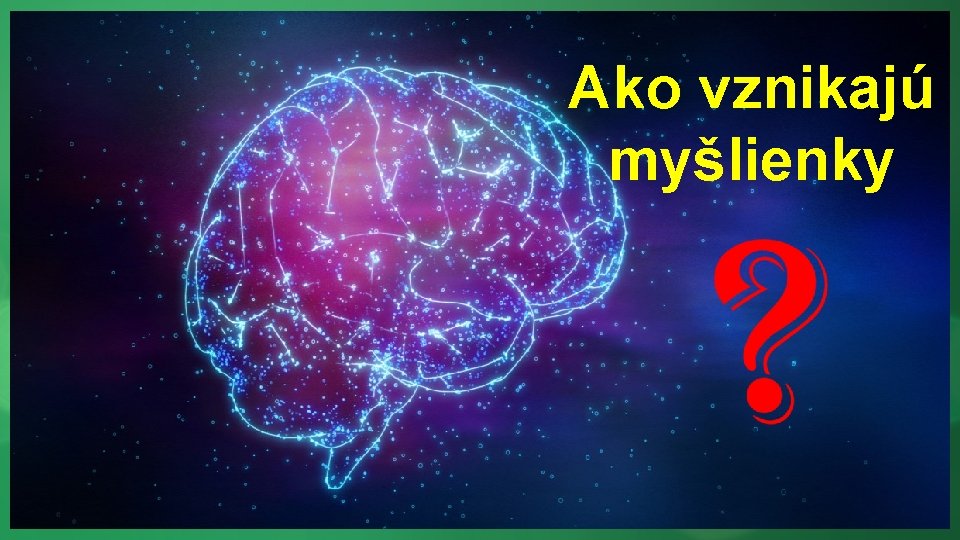 Ako vznikajú myšlienky 