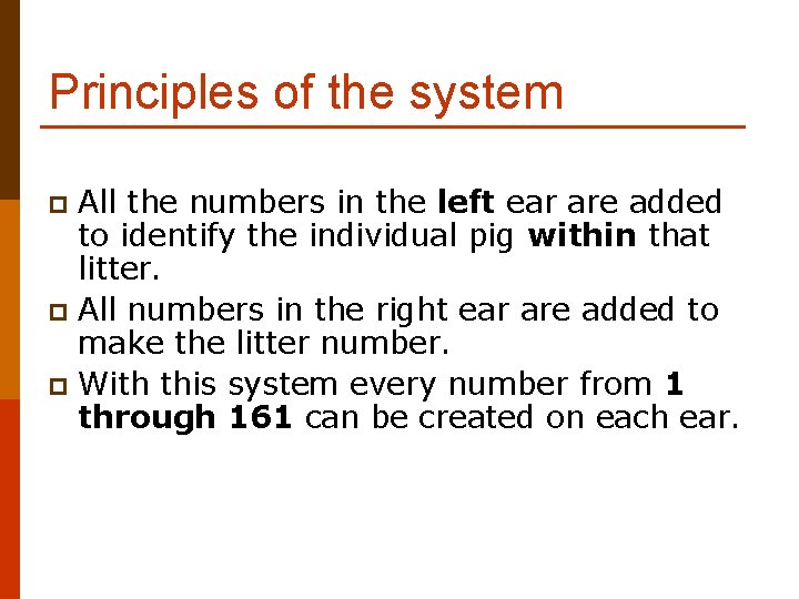 Principles of the system All the numbers in the left ear are added to