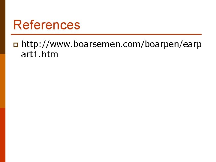 References p http: //www. boarsemen. com/boarpen/earp art 1. htm 