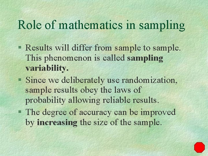 Role of mathematics in sampling § Results will differ from sample to sample. This