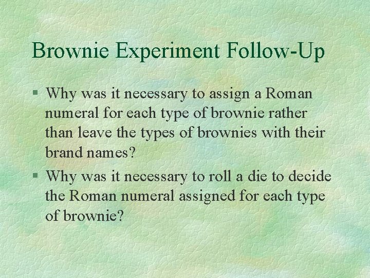 Brownie Experiment Follow-Up § Why was it necessary to assign a Roman numeral for
