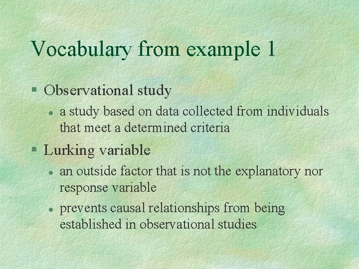 Vocabulary from example 1 § Observational study l a study based on data collected