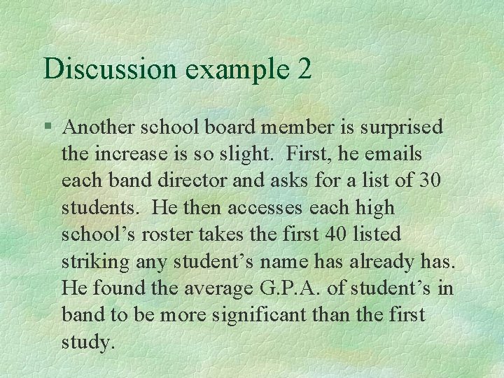 Discussion example 2 § Another school board member is surprised the increase is so