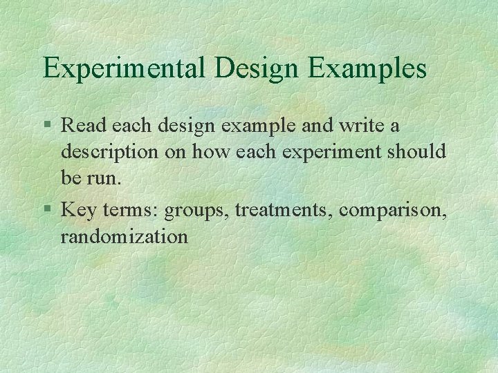 Experimental Design Examples § Read each design example and write a description on how