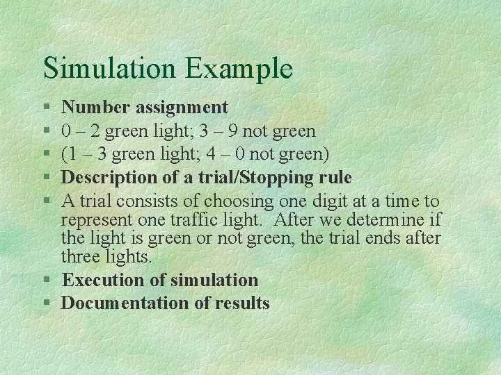 Simulation Example § § § Number assignment 0 – 2 green light; 3 –