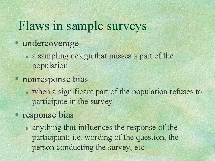 Flaws in sample surveys § undercoverage l a sampling design that misses a part