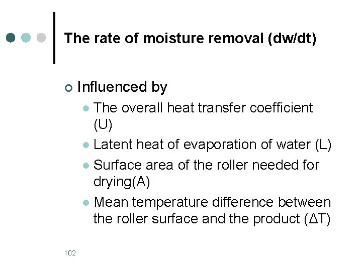 The rate of moisture removal (dw/dt) ¢ Influenced by The overall heat transfer coefficient