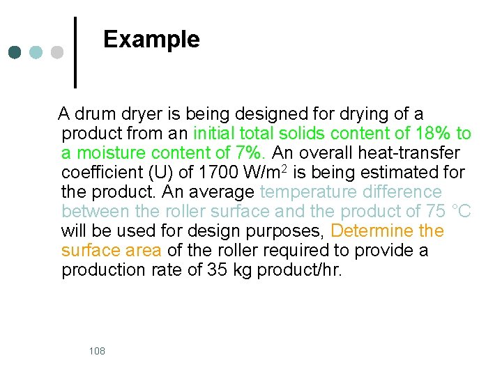 Example A drum dryer is being designed for drying of a product from an