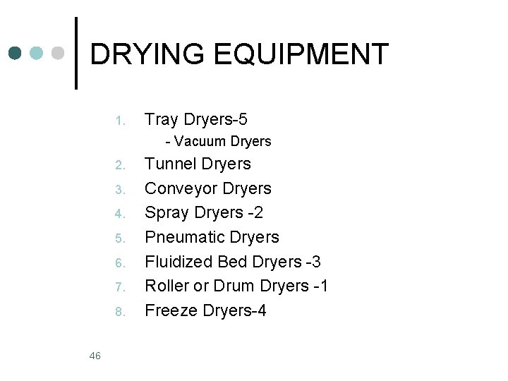 DRYING EQUIPMENT 1. Tray Dryers-5 - Vacuum Dryers 2. 3. 4. 5. 6. 7.