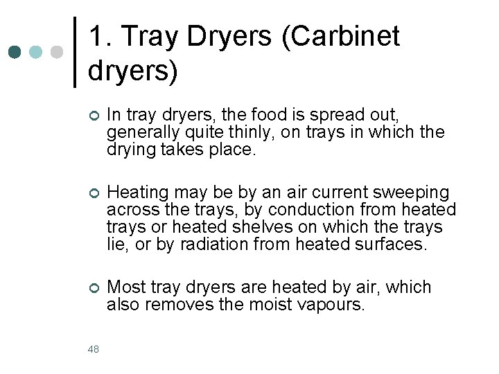 1. Tray Dryers (Carbinet dryers) ¢ In tray dryers, the food is spread out,
