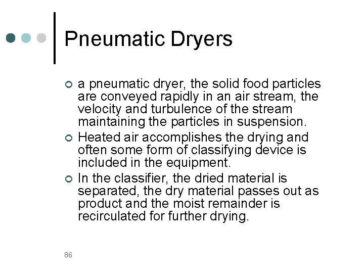 Pneumatic Dryers ¢ ¢ ¢ 86 a pneumatic dryer, the solid food particles are