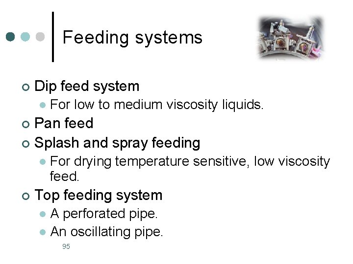 Feeding systems ¢ Dip feed system l For low to medium viscosity liquids. Pan