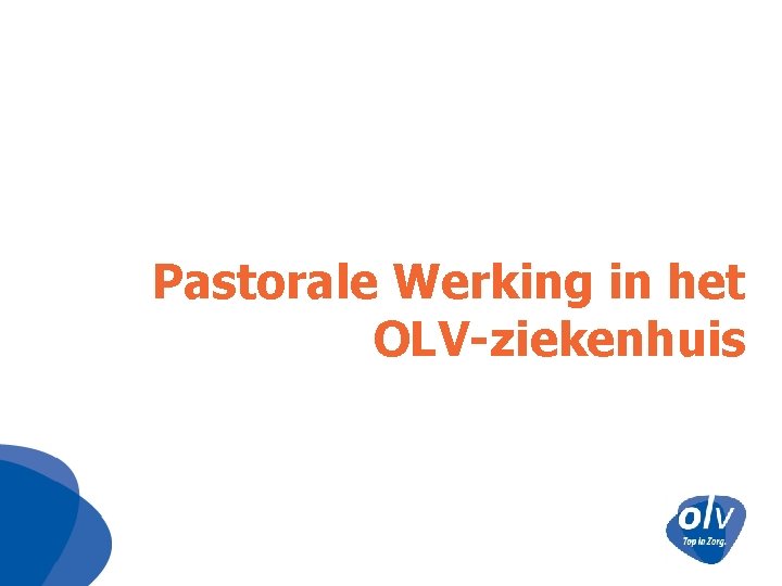 Pastorale Werking in het OLV-ziekenhuis 