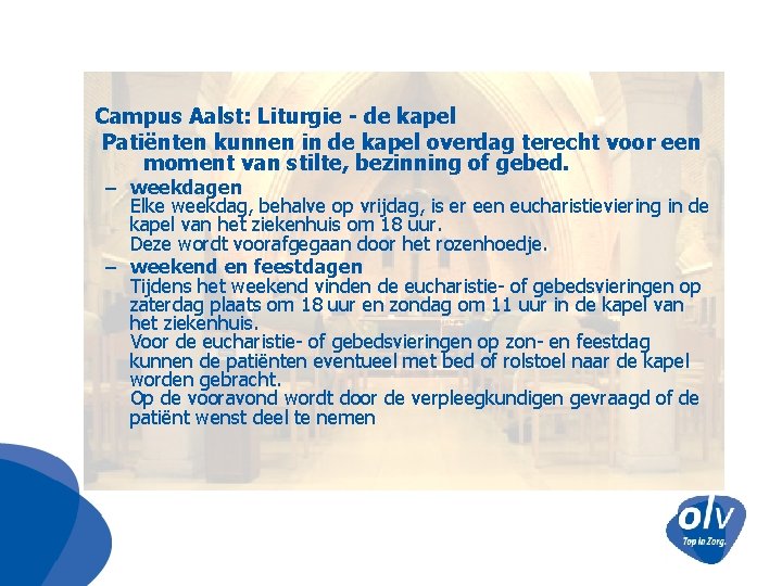 Campus Aalst: Liturgie - de kapel Patiënten kunnen in de kapel overdag terecht voor