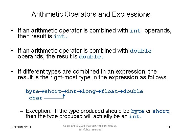 Arithmetic Operators and Expressions • If an arithmetic operator is combined with int operands,