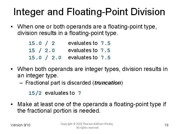 Integer and Floating-Point Division • When one or both operands are a floating-point type,