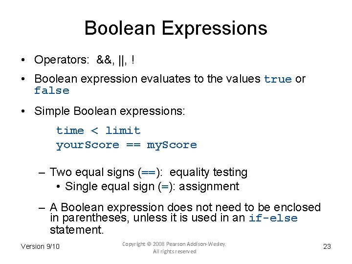 Boolean Expressions • Operators: &&, ||, ! • Boolean expression evaluates to the values