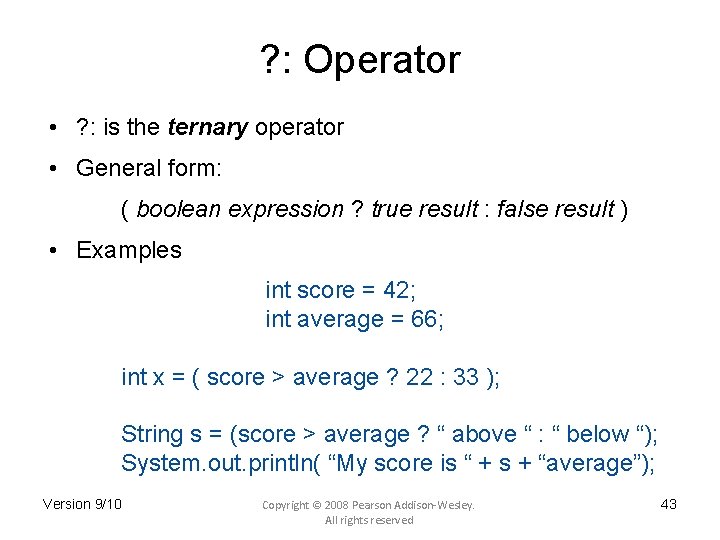 ? : Operator • ? : is the ternary operator • General form: (