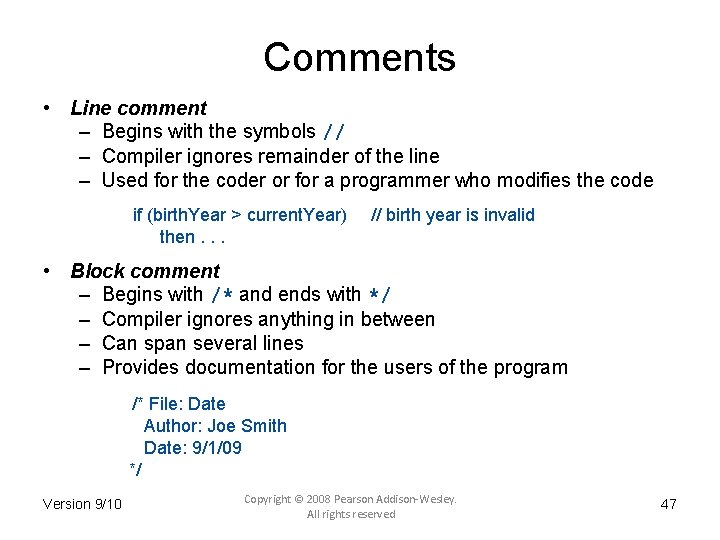 Comments • Line comment – Begins with the symbols // – Compiler ignores remainder