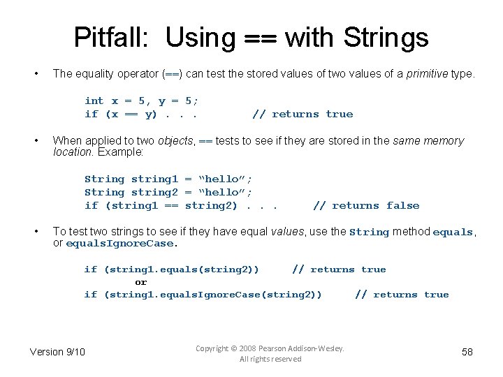 Pitfall: Using == with Strings • The equality operator (==) can test the stored