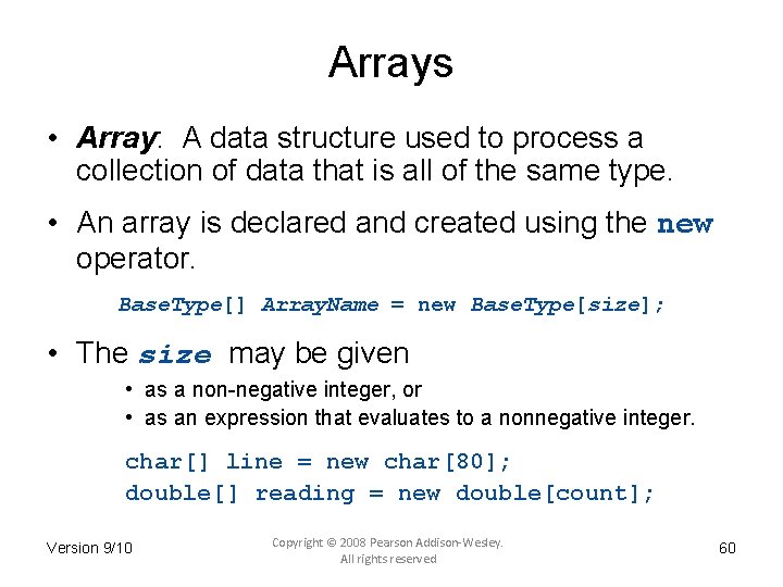 Arrays • Array: A data structure used to process a collection of data that