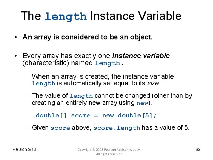 The length Instance Variable • An array is considered to be an object. •