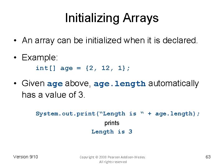 Initializing Arrays • An array can be initialized when it is declared. • Example: