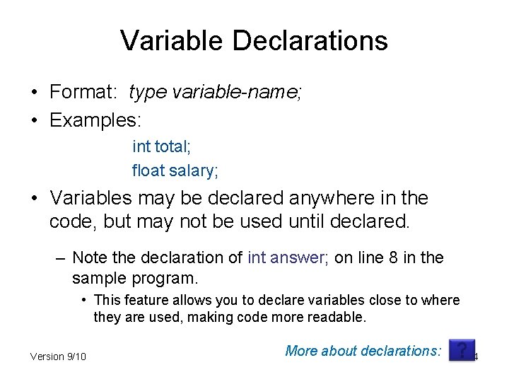 Variable Declarations • Format: type variable-name; • Examples: int total; float salary; • Variables